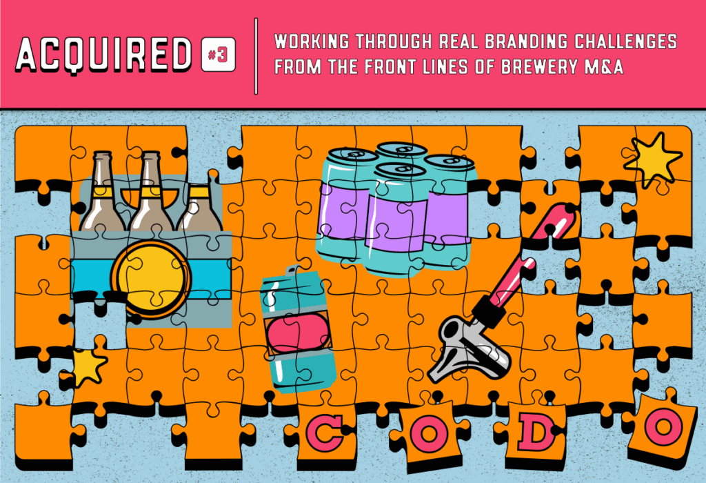Acquired Series: Working Through Real Branding Challenges from the Front Lines of Brewery M&A